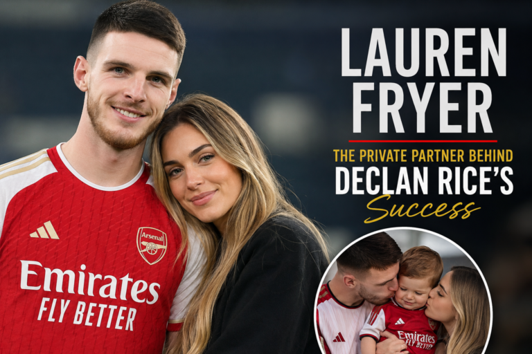 Lauren Fryer: The Private Partner Behind Declan Rice’s Rise